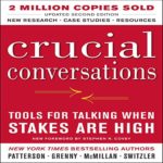 Crucial Conversations - Patterson, Grenny, McMillan, Switzler (Second Edition)
