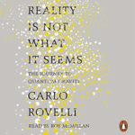 Reality is not what it seems - Carlo Rovelli